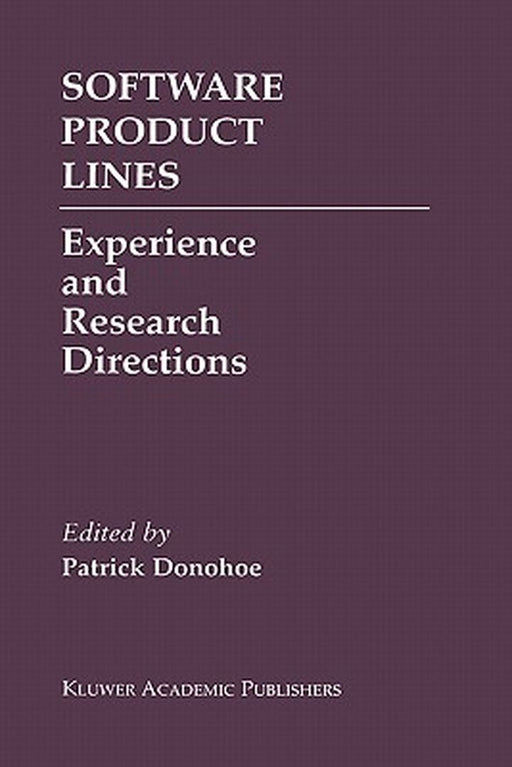 Software Product Lines: Experience and Research Directions by Patrick Donohoe