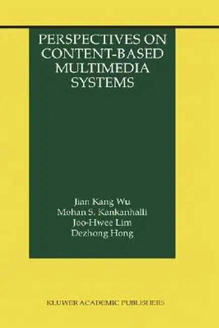 Perspectives on Content-Based Multimedia Systems by Jian Kang Wu