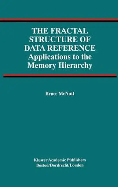 The Fractal Structure of Data Reference: Applications to the Memory Hierarchy by Bruce McNutt