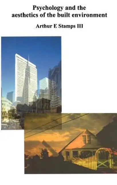 Psychology and the Aesthetics of the Built Environment by Arthur E. Stamps