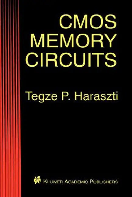 CMOS Memory Circuits by Tegze P. Haraszti