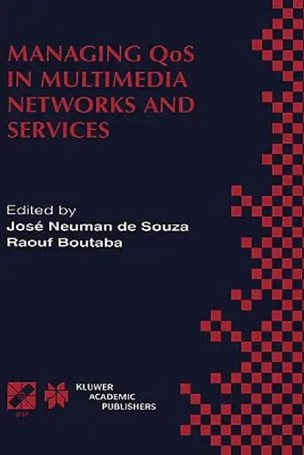 Managing Qos in Multimedia Networks and Services: IEEE / Ifip Tc6 -- Wg6.4 & Wg6.6 Third International Conference on Management of Multimedia Networks by José Neuman de Souza