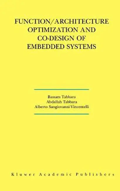 Function/Architecture Optimization and Co-Design of Embedded Systems by Bassam Tabbara
