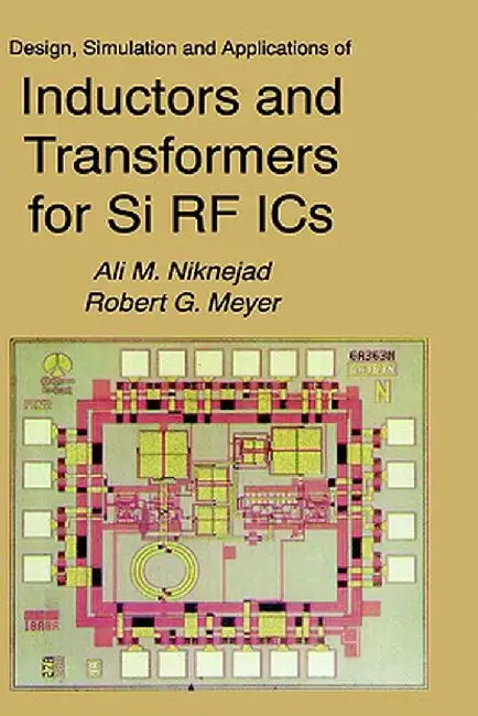 Design, Simulation and Applications of Inductors and Transformers for Si RF ICS by Ali M. Niknejad