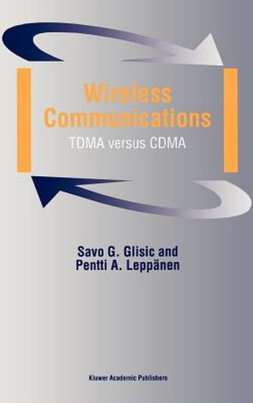 Wireless Communications: Tdma Versus Cdma by Savo G. Glisic