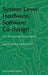 System Level Hardware/Software Co-Design: An Industrial Approach by Joris Van Den Hurk
