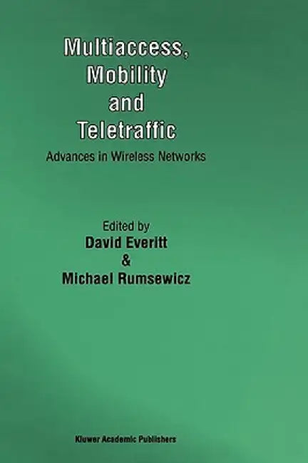 Multiaccess, Mobility and Teletraffic: Advances in Wireless Networks by David Everitt