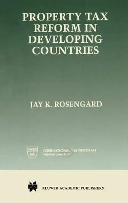 Property Tax Reform in Developing Countries by Jay K. Rosengard