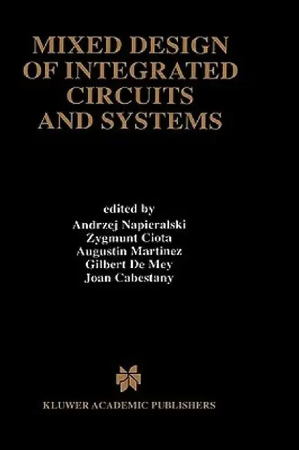 Mixed Design of Integrated Circuits and Systems by Andrzej Napieralski