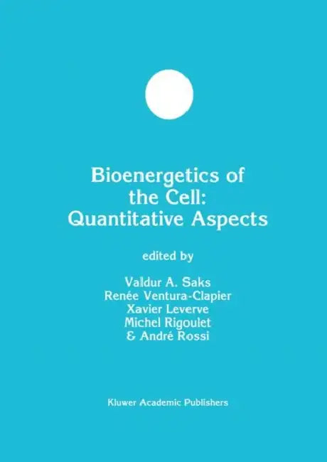 Bioenergetics of the Cell: Quantitative Aspects by Valdur A. Saks