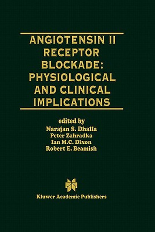 Angiotensin II Receptor Blockade Physiological and Clinical Implications by Naranjan S. Dhalla
