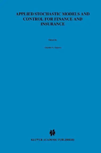 Applied Stochastic Models and Control for Finance and Insurance by Charles S. Tapiero