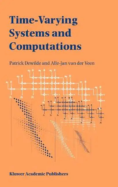 Time-Varying Systems and Computations by Patrick Dewilde