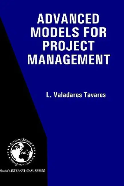 Advanced Models for Project Management by L. Valadares Tavares
