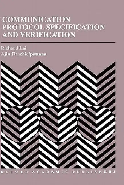 Communication Protocol Specification and Verification by Richard Lai