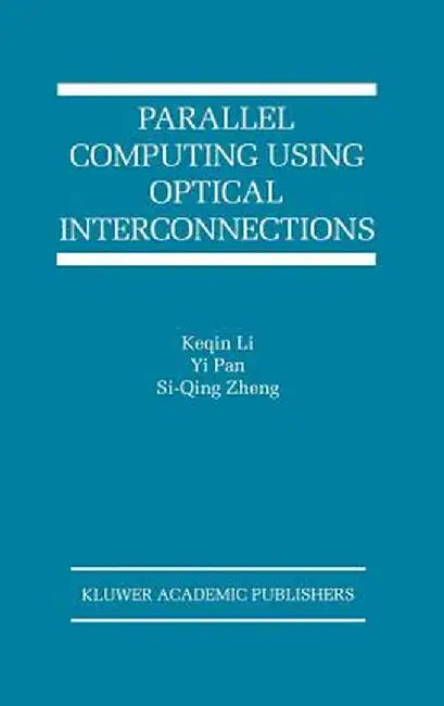 Parallel Computing Using Optical Interconnections by Keqin Li