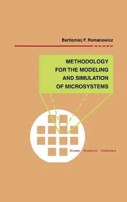 Methodology for the Modeling and Simulation of Microsystems by Bartlomiej F. Romanowicz