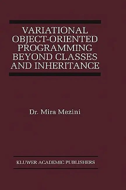 Variational Object-Oriented Programming Beyond Classes and Inheritance by Mira Mezini
