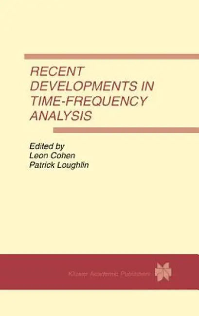 Recent Developments in Time-Frequency Analysis: Volume 9: A Special Issue of Multidimensional Systems and Signal Processing. an International Journal by Leon Cohen