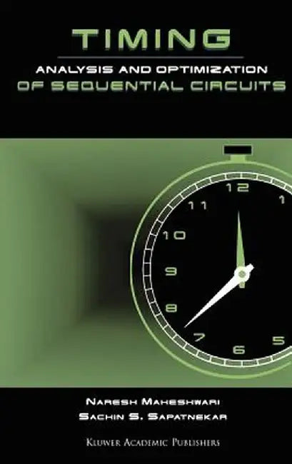 Timing Analysis and Optimization of Sequential Circuits by Naresh Maheshwari