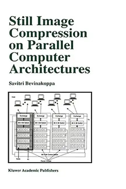 Still Image Compression on Parallel Computer Architectures by Savitri Bevinakoppa
