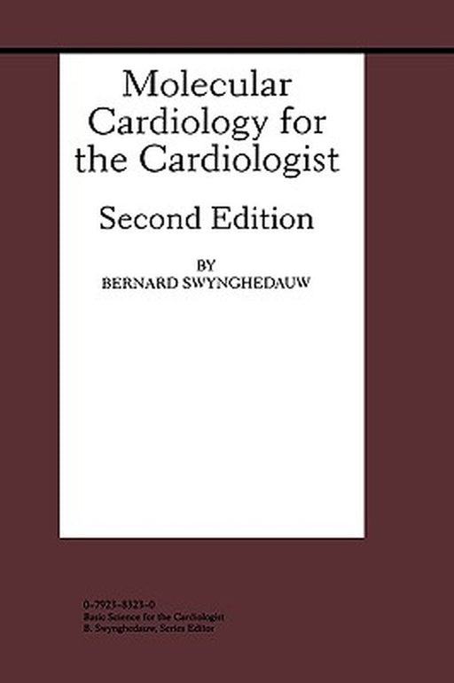Molecular Cardiology for the Cardiologist by Bernard Swynghedauw