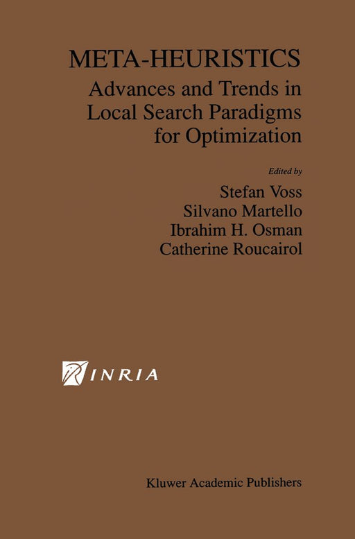 Meta-Heuristics: Advances and Trends in Local Search Paradigms for Optimization by Stefan Voß