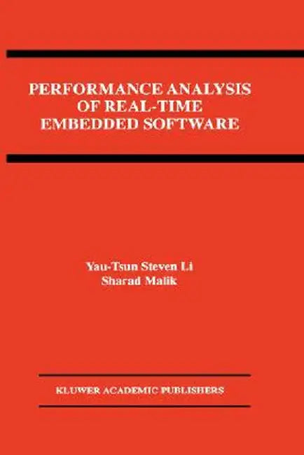 Performance Analysis of Real-Time Embedded Software by Yau-Tsun Steven Li