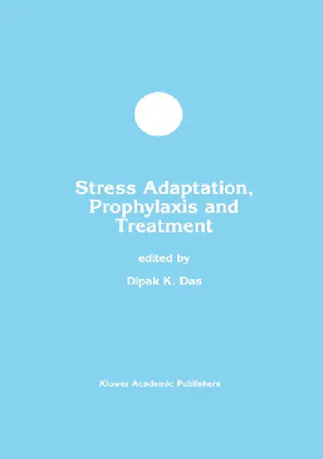 Stress Adaptation, Prophylaxis and Treatment by Dipak K. Das