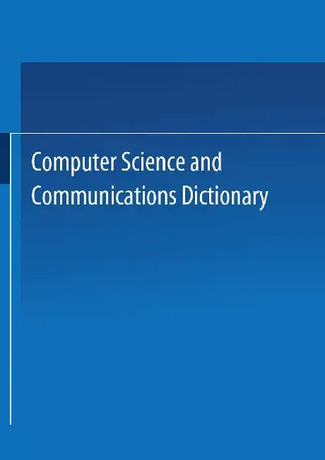 Computer Science and Communications Dictionary by Martin Weik