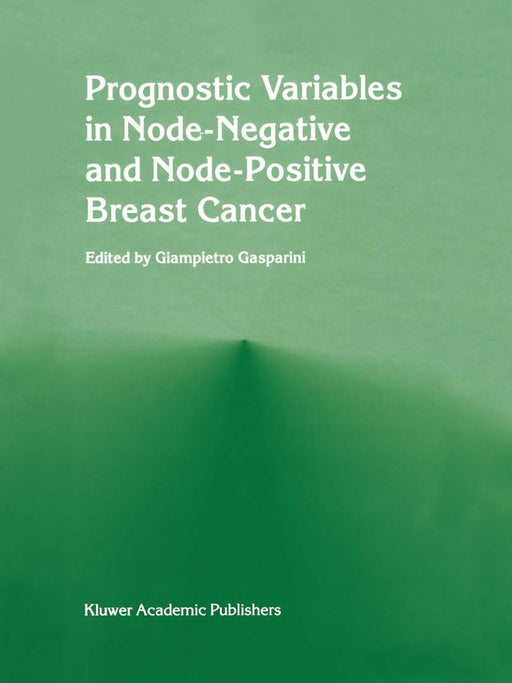 Prognostic Variables in Node-Negative and Node-Positive Breast Cancer by Giampietro Gasparini