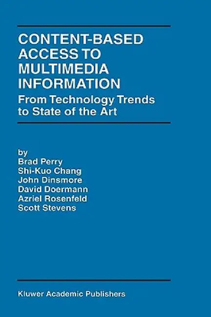 Content-Based Access to Multimedia Information: From Technology Trends to State of the Art by Brad Perry