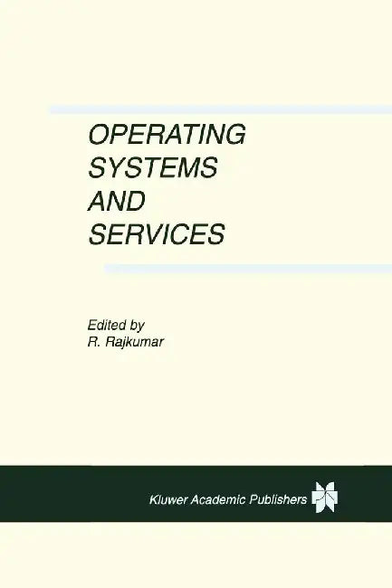 Operating Systems and Services by Ragunathan Rajkumar