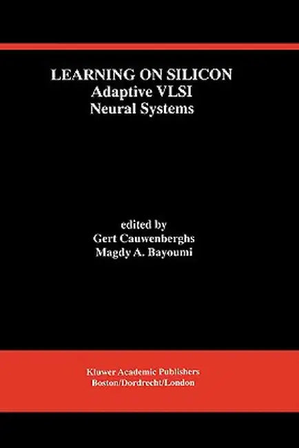 Learning on Silicon: Adaptive VLSI Neural Systems by G. Cauwenberghs