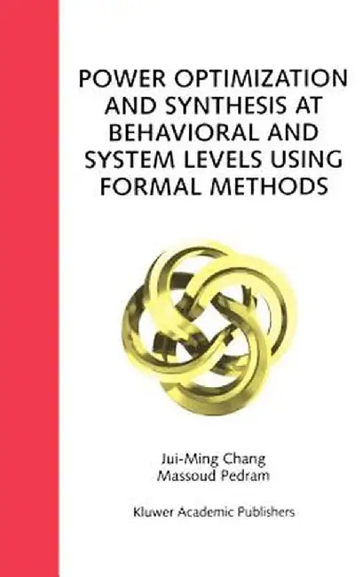 Power Optimization and Synthesis at Behavioral and System Levels Using Formal Methods by Jui-Ming Chang