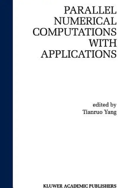 Parallel Numerical Computation with Applications by Laurence Tianruo Yang