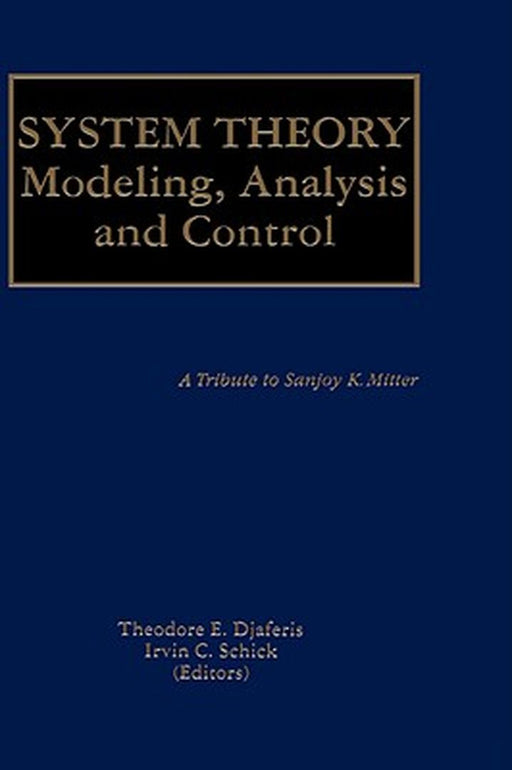 System Theory: Modeling, Analysis and Control by Theodore E. Djaferis