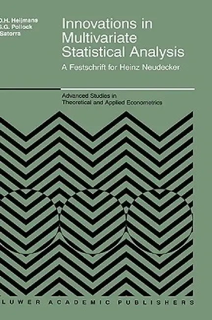 Innovations in Multivariate Statistical Analysis: A Festschrift for Heinz Neudecker by Risto D. H. Heijmans
