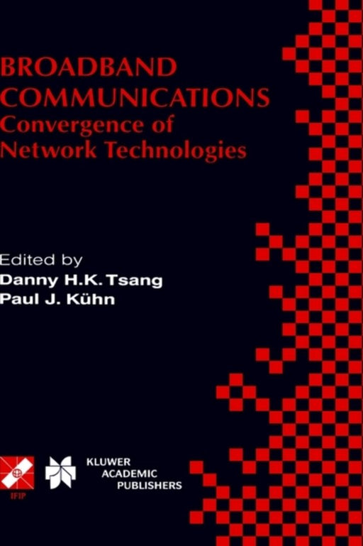 Broadband Communications: Convergence of Network Technologies by Danny H. K. Tsang