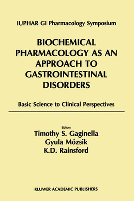 Biochemical Pharmacology as an Approach to Gastrointestinal Disorders: Basic Science to Clinical Perspectives (1996) by Iuphar GI Pharmacology Symposium