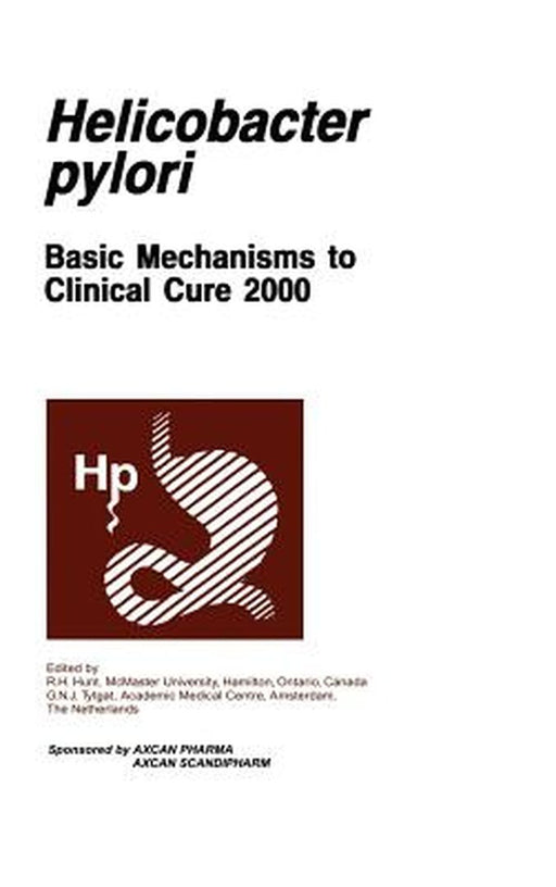 Helicobacter Pylori: Basic Mechanisms to Clinical Cure 2000 by R. H. Hunt