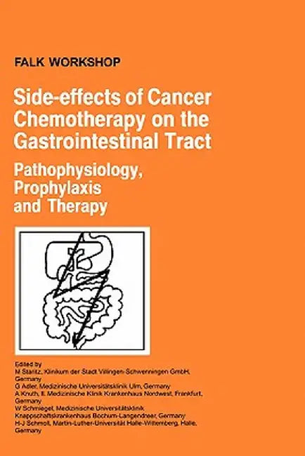 Side-Effects of Cancer Chemotherapy on the Gastrointestinal Tract: Pathophysiology, Prophylaxis and Therapy by M. Staritz