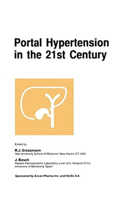 Portal Hypertension in the 21st Century: The Proceedings of a Symposium Sponsored by Axcan Pharma Inc. and Nicox S.A., Held in Montrél, Canada, April by R. J. Groszmann