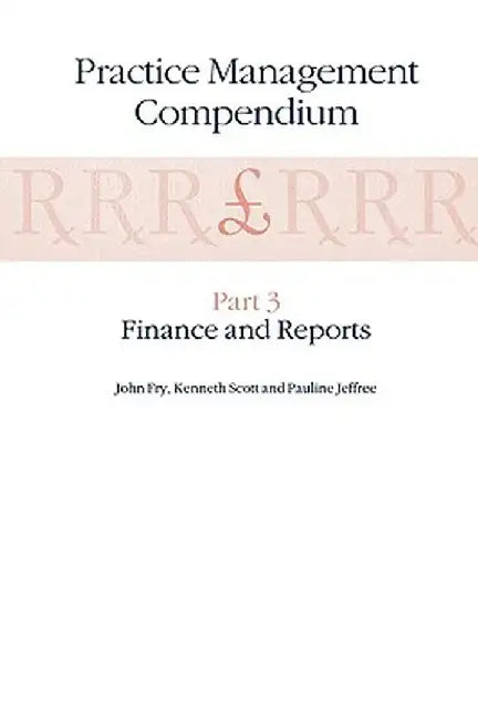 Practice Management Compendium: Part 2: Organising the Practice by John Fry