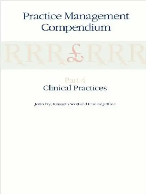 Practice Management Compendium: Part 4: Clinical Practices by John Fry