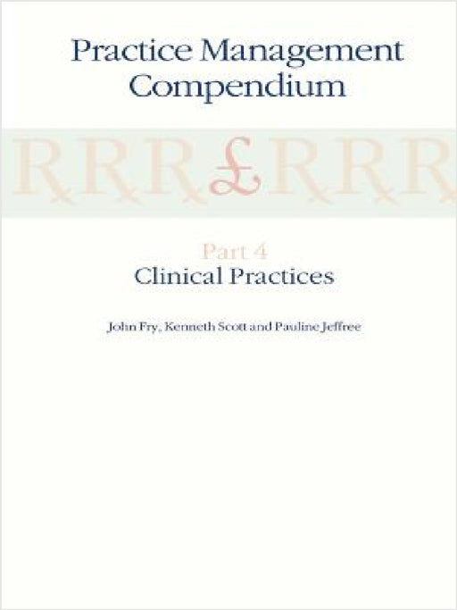 Practice Management Compendium: Part 4: Clinical Practices by John Fry, K. Scott, P. Jeffree