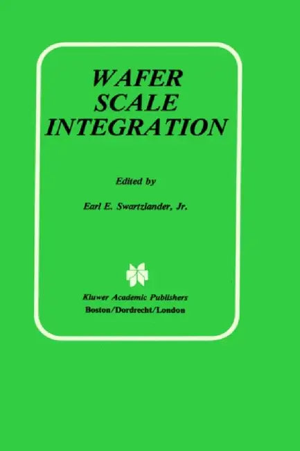 Wafer Scale Integration by Earl E. Swartzlander Jr