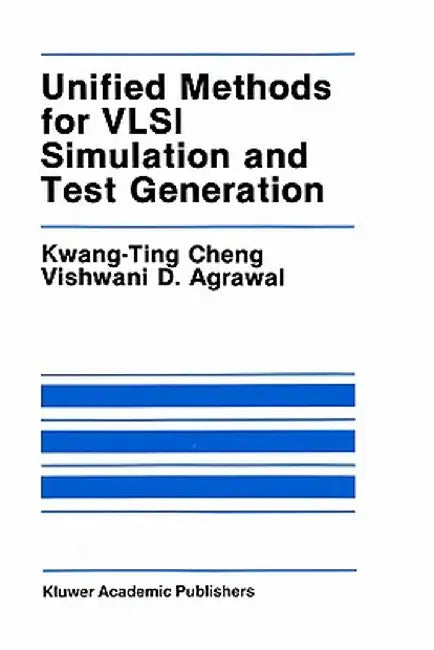 Unified Methods for VLSI Simulation and Test Generation by Kwang-Ting (Tim) Cheng