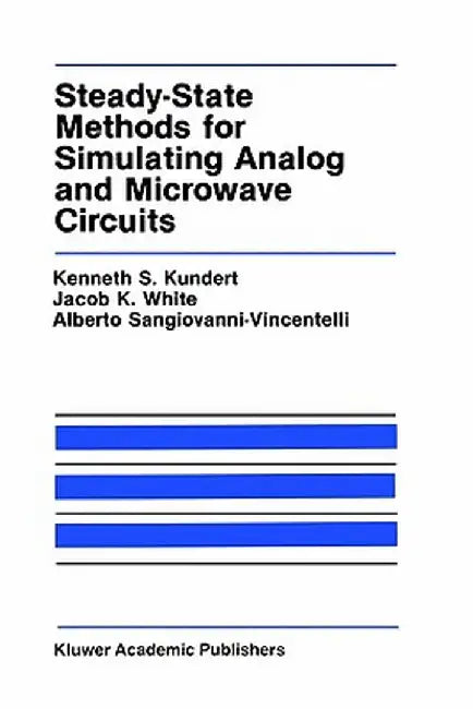 Steady-State Methods for Simulating Analog and Microwave Circuits by Kenneth S. Kundert
