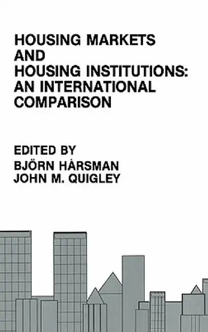 Housing Markets and Housing Institutions: An International Comparison by Björn Hårsman